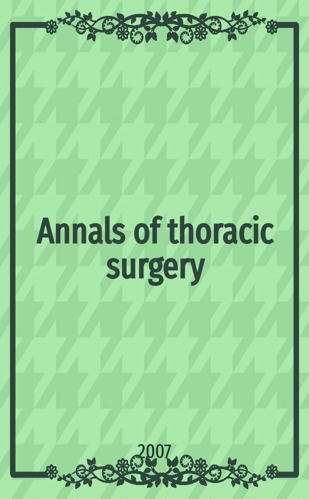 Annals of thoracic surgery : Offic. j. of the Soc. of thoracic surgeons a. the Southern thoracic surgical assoc. Vol. 83, № 4