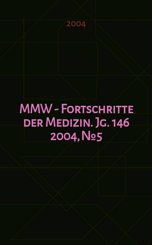 MMW - Fortschritte der Medizin. Jg. 146 2004, № 5