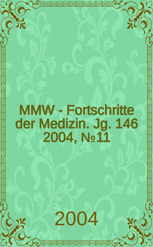 MMW - Fortschritte der Medizin. Jg. 146 2004, № 11