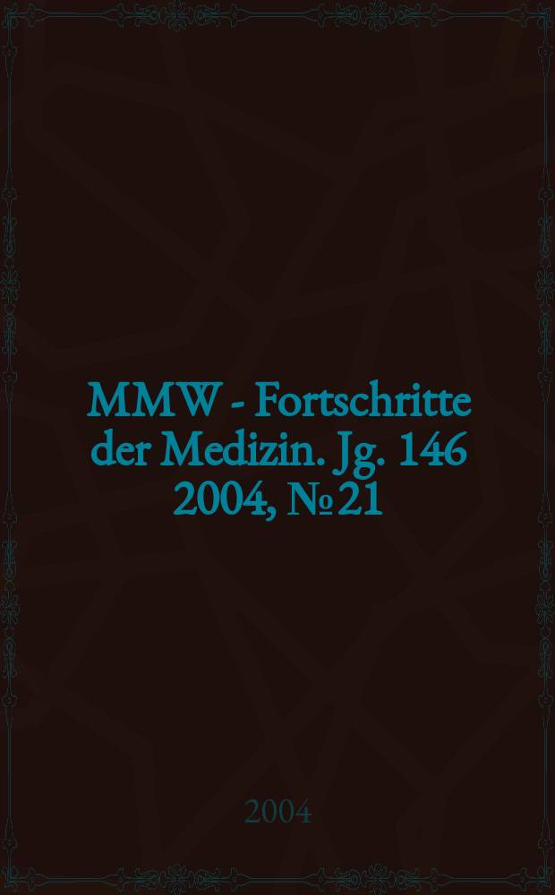 MMW - Fortschritte der Medizin. Jg. 146 2004, № 21