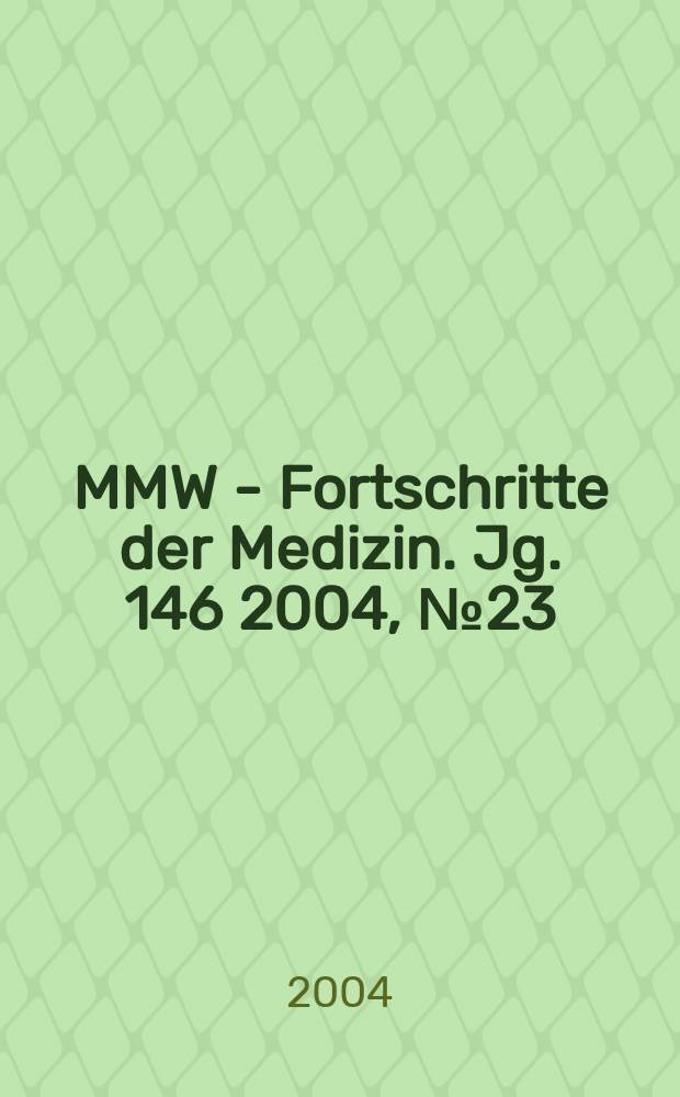MMW - Fortschritte der Medizin. Jg. 146 2004, № 23