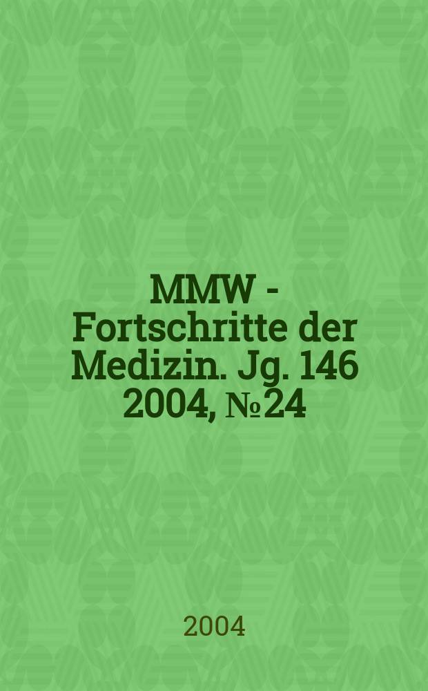MMW - Fortschritte der Medizin. Jg. 146 2004, № 24