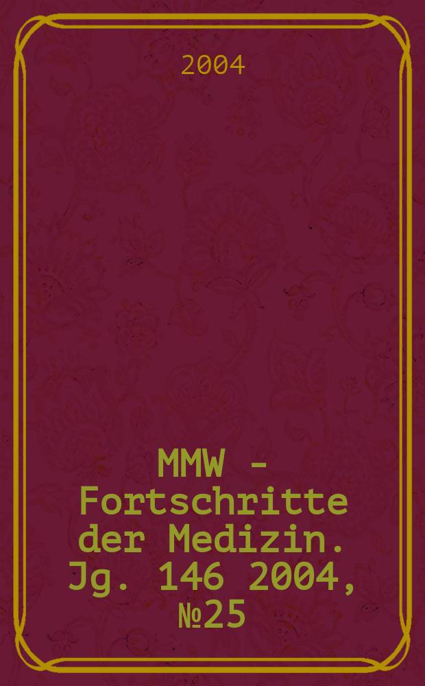 MMW - Fortschritte der Medizin. Jg. 146 2004, № 25