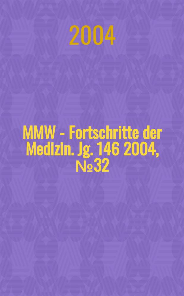 MMW - Fortschritte der Medizin. Jg. 146 2004, № 32