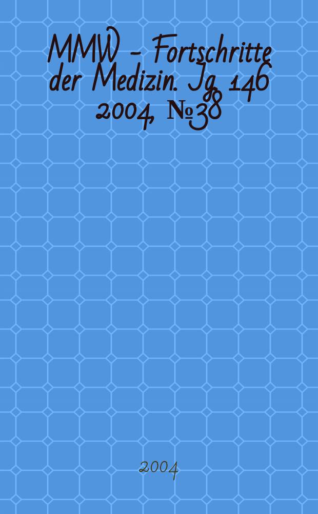 MMW - Fortschritte der Medizin. Jg. 146 2004, № 38