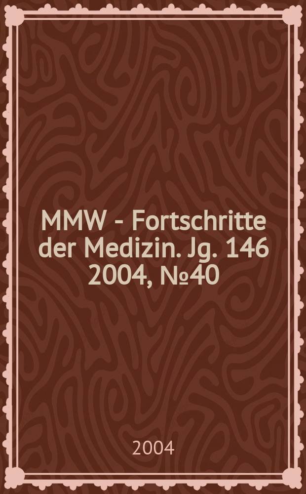 MMW - Fortschritte der Medizin. Jg. 146 2004, № 40