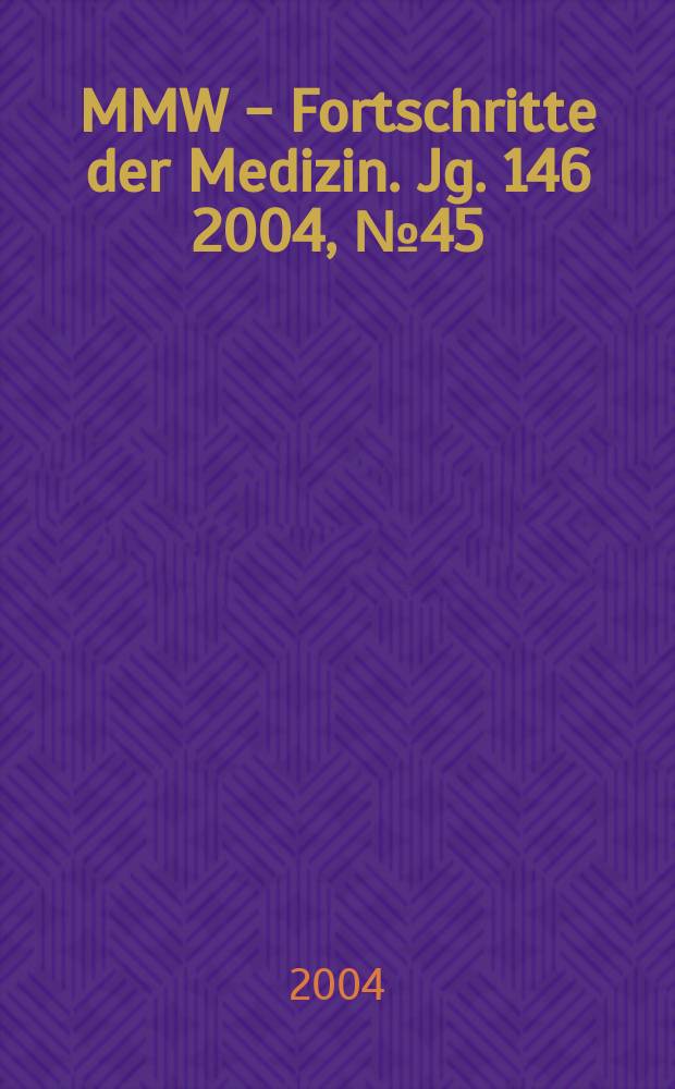 MMW - Fortschritte der Medizin. Jg. 146 2004, № 45
