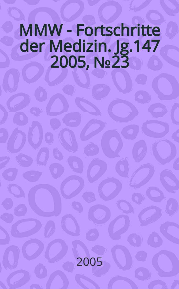 MMW - Fortschritte der Medizin. Jg.147 2005, № 23