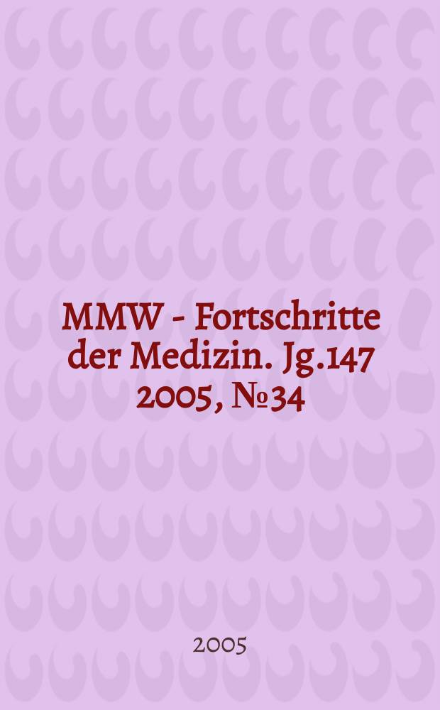 MMW - Fortschritte der Medizin. Jg.147 2005, № 34