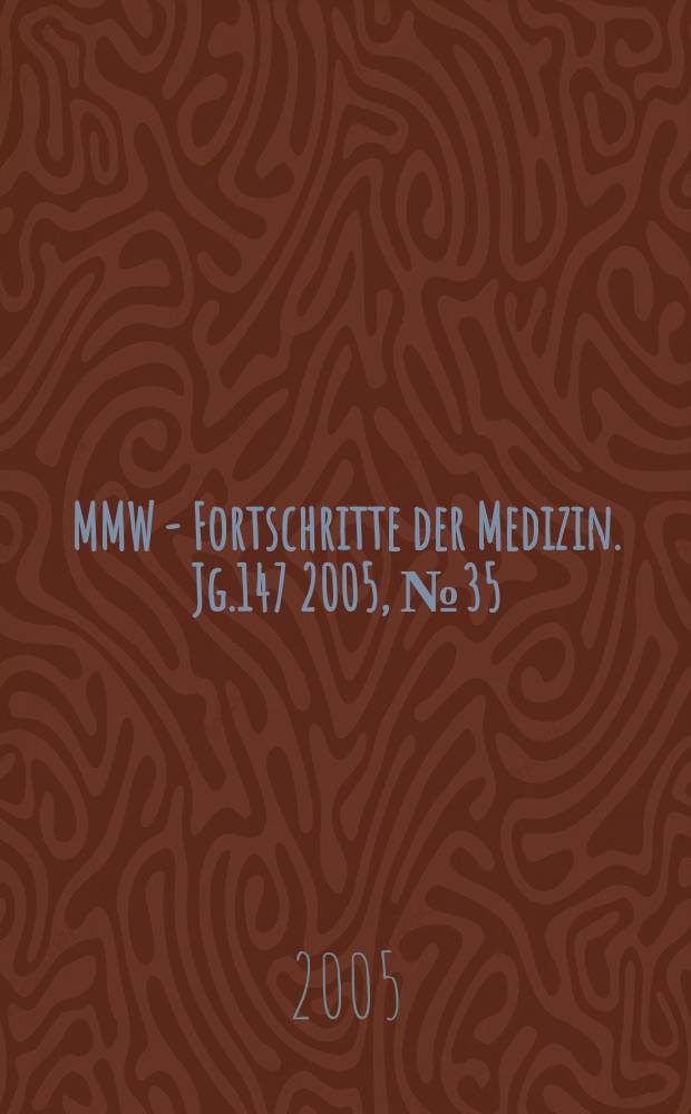 MMW - Fortschritte der Medizin. Jg.147 2005, № 35