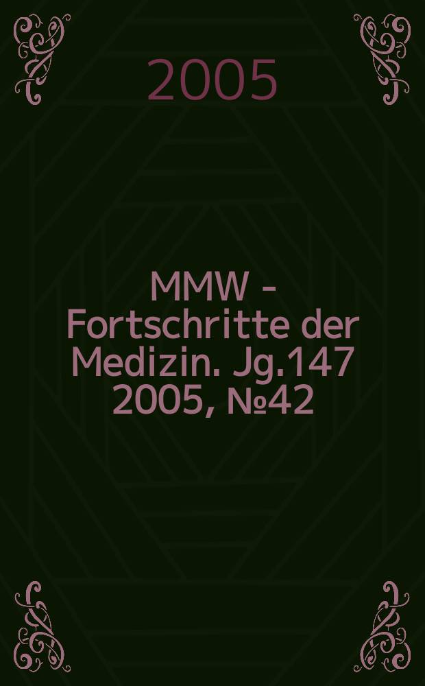 MMW - Fortschritte der Medizin. Jg.147 2005, № 42
