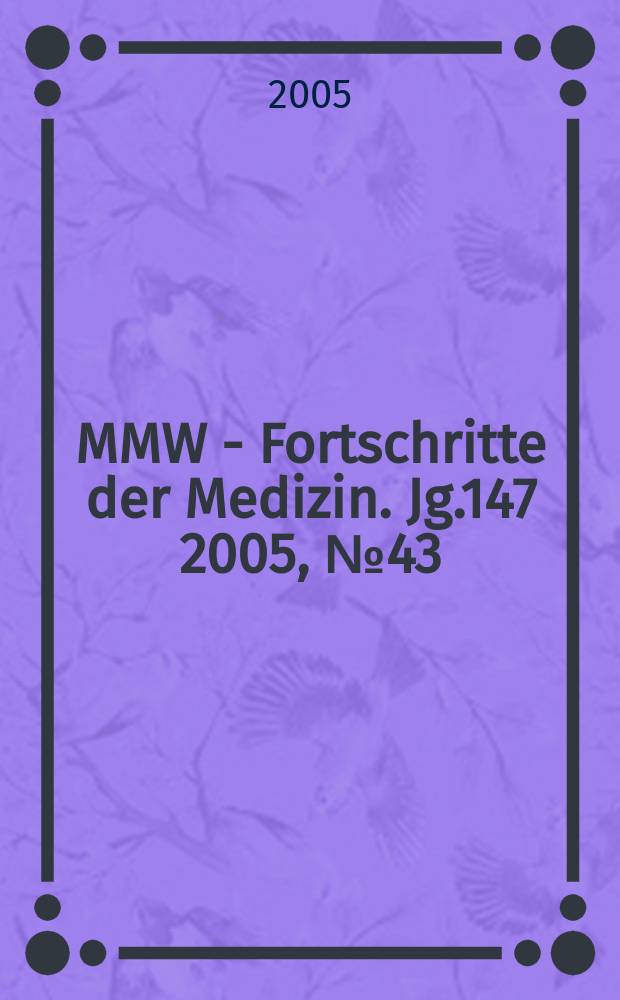 MMW - Fortschritte der Medizin. Jg.147 2005, № 43