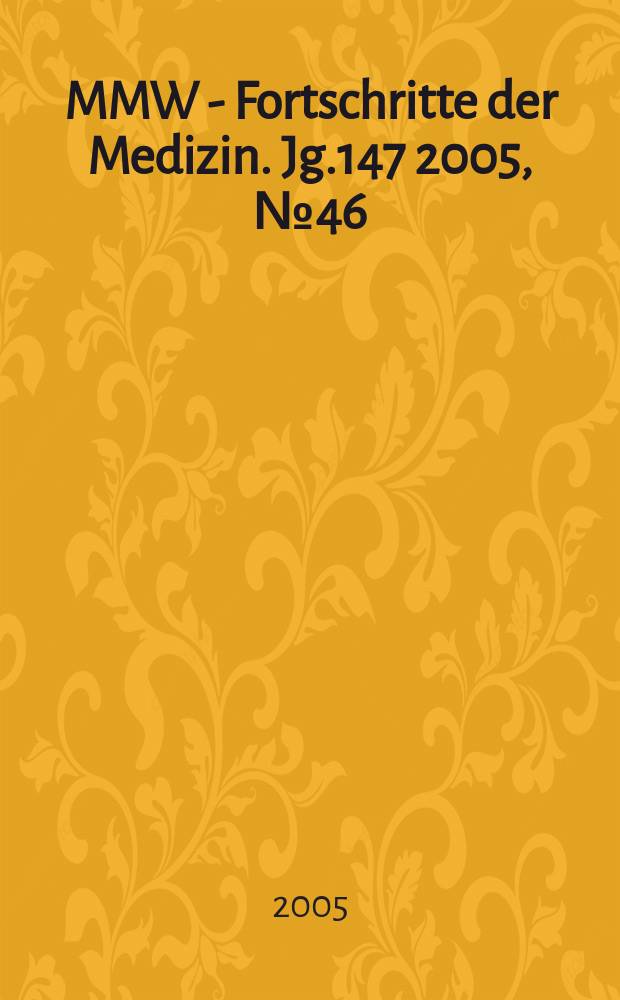 MMW - Fortschritte der Medizin. Jg.147 2005, № 46