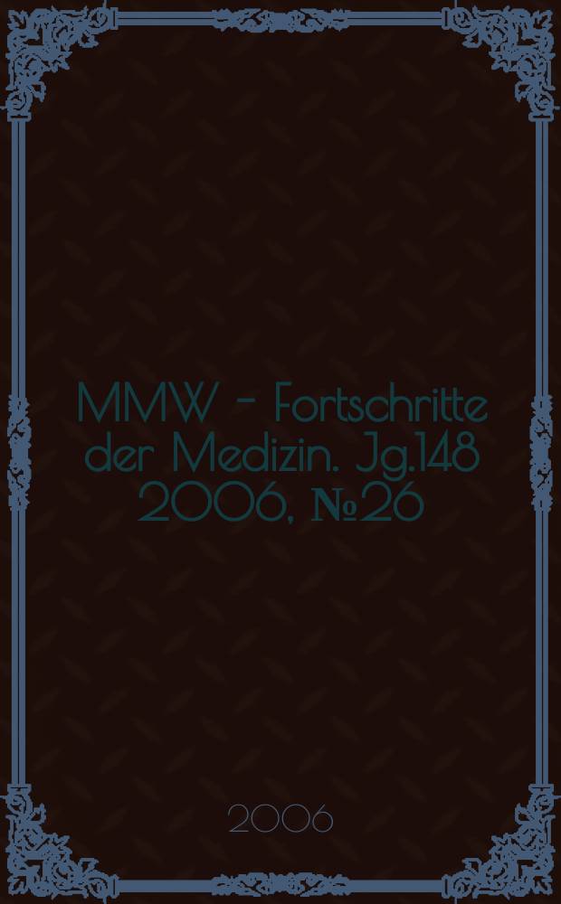 MMW - Fortschritte der Medizin. Jg.148 2006, № 26