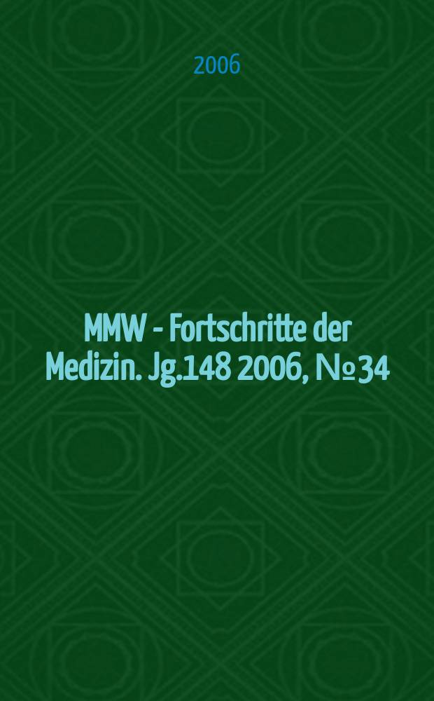 MMW - Fortschritte der Medizin. Jg.148 2006, № 34