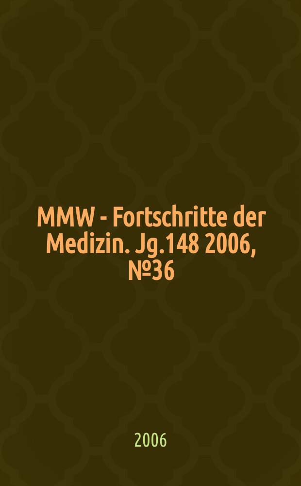 MMW - Fortschritte der Medizin. Jg.148 2006, № 36