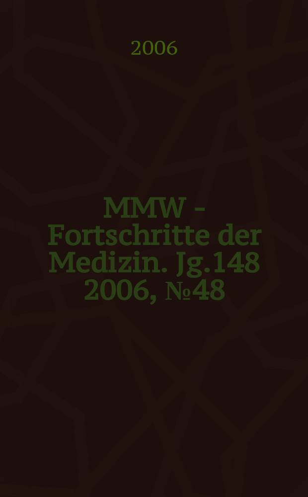 MMW - Fortschritte der Medizin. Jg.148 2006, № 48
