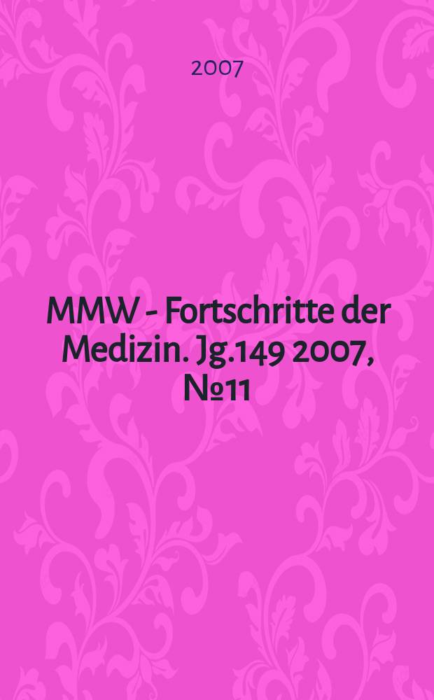MMW - Fortschritte der Medizin. Jg.149 2007, № 11