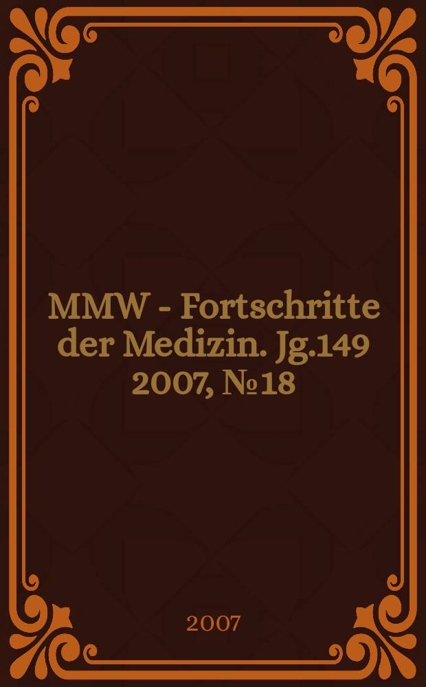 MMW - Fortschritte der Medizin. Jg.149 2007, № 18