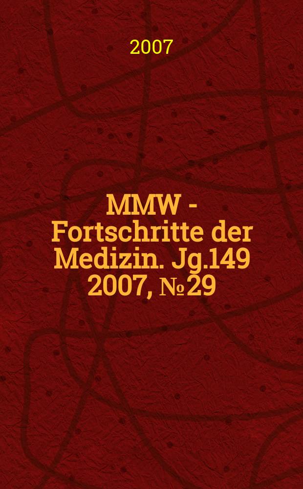 MMW - Fortschritte der Medizin. Jg.149 2007, № 29