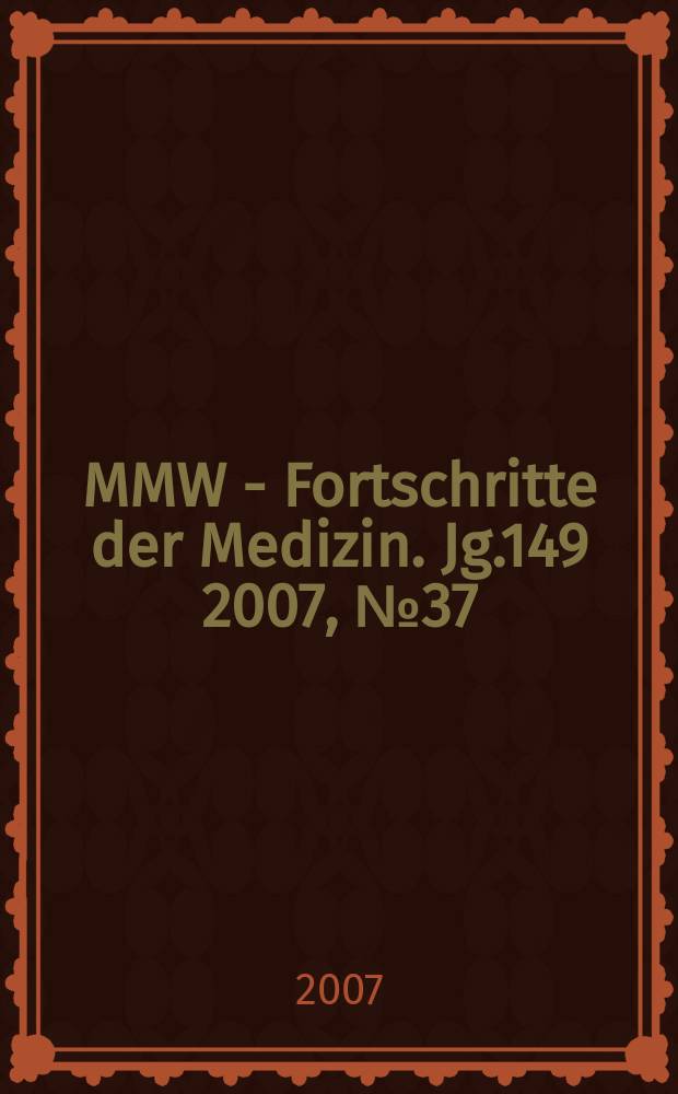 MMW - Fortschritte der Medizin. Jg.149 2007, № 37