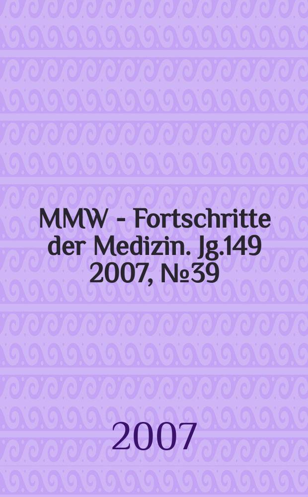MMW - Fortschritte der Medizin. Jg.149 2007, № 39