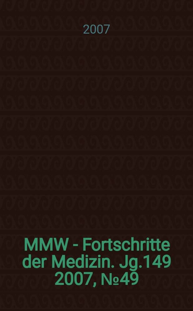 MMW - Fortschritte der Medizin. Jg.149 2007, № 49