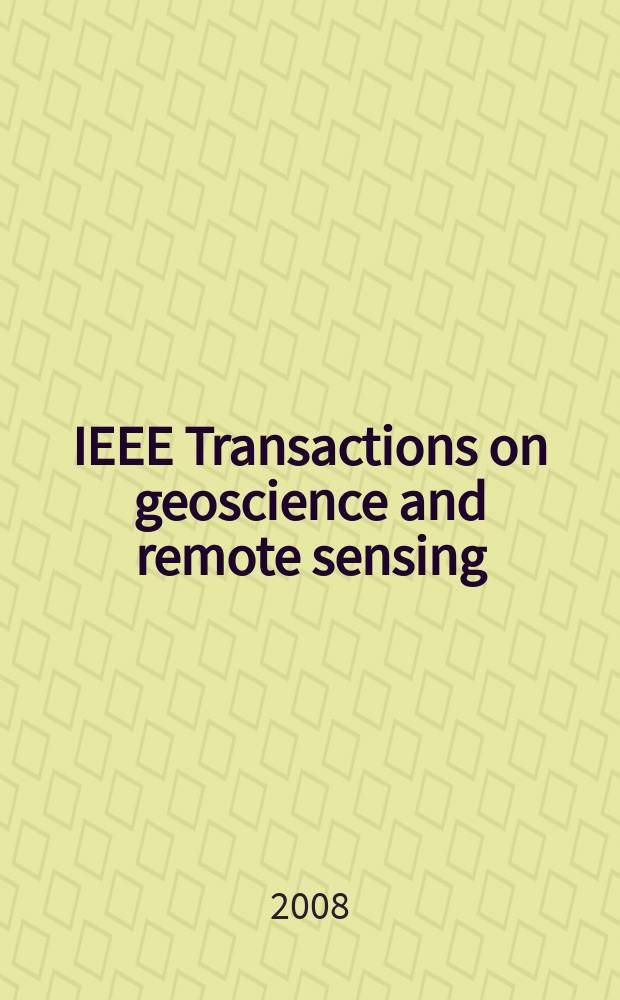 IEEE Transactions on geoscience and remote sensing : A publ. of the IEEE geoscience a. remote sensing soc. Vol. 46, № 3