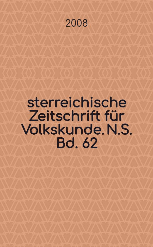 Österreichische Zeitschrift für Volkskunde. N.S. Bd. 62(111), H. 3