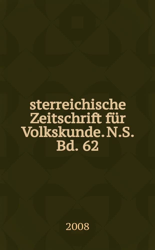 Österreichische Zeitschrift für Volkskunde. N.S. Bd. 62(111), H. 4