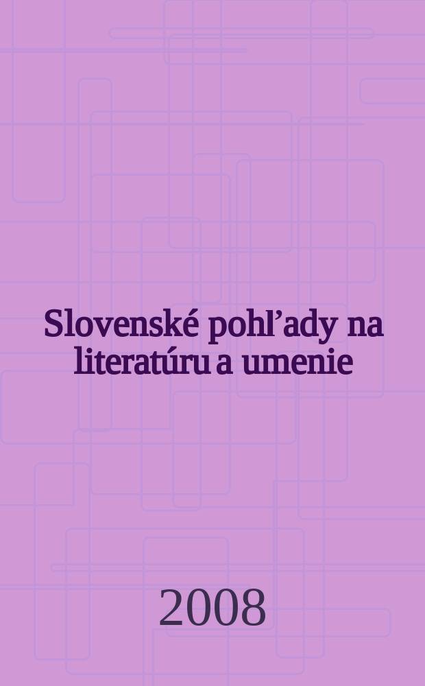 Slovenské pohľady na literatúru a umenie : Organ Zväzu slovenských spisovateľov. Roč. 124 2008, № 12