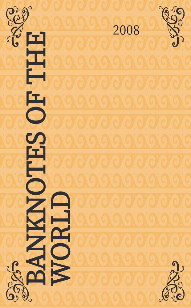 Banknotes of the world : news bulletin supplement to the reference book "Banknotes of the world: currency circulation" (Reference book). 2008, № 7 (99)