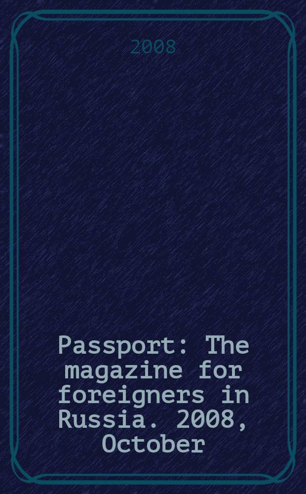 Passport : The magazine for foreigners in Russia. 2008, October