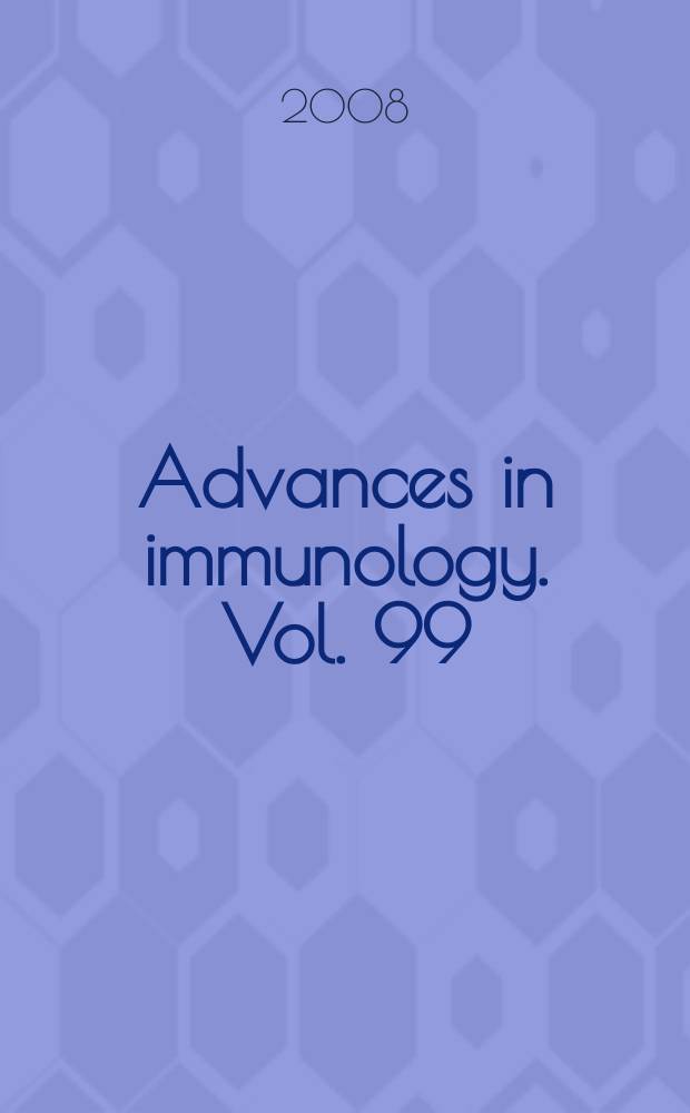 Advances in immunology. Vol. 99