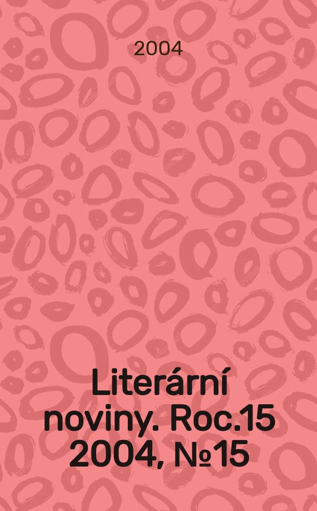 Literární noviny. Roc.15 2004, № 15