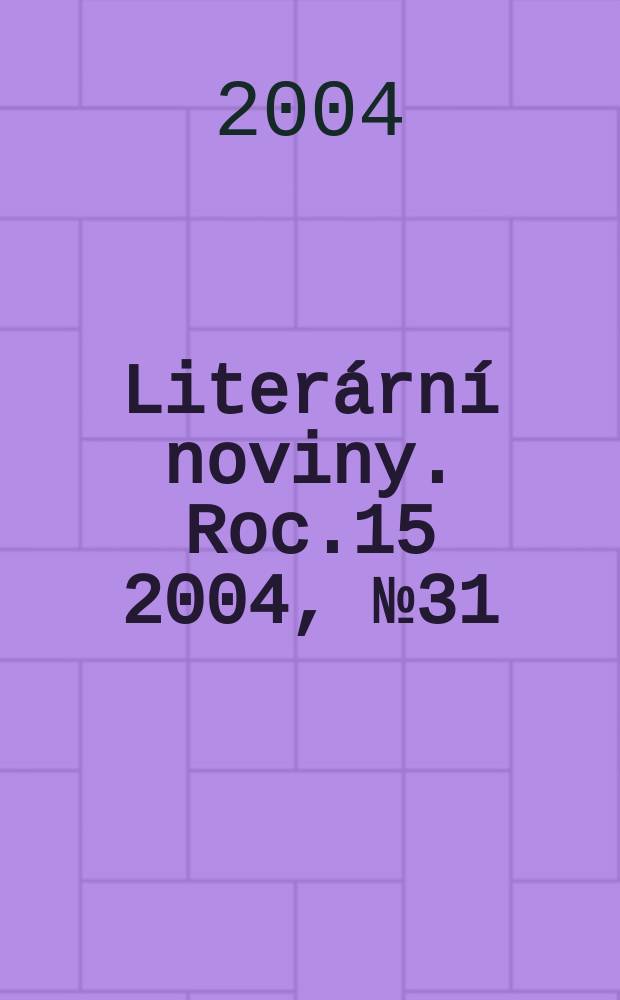Literární noviny. Roc.15 2004, № 31