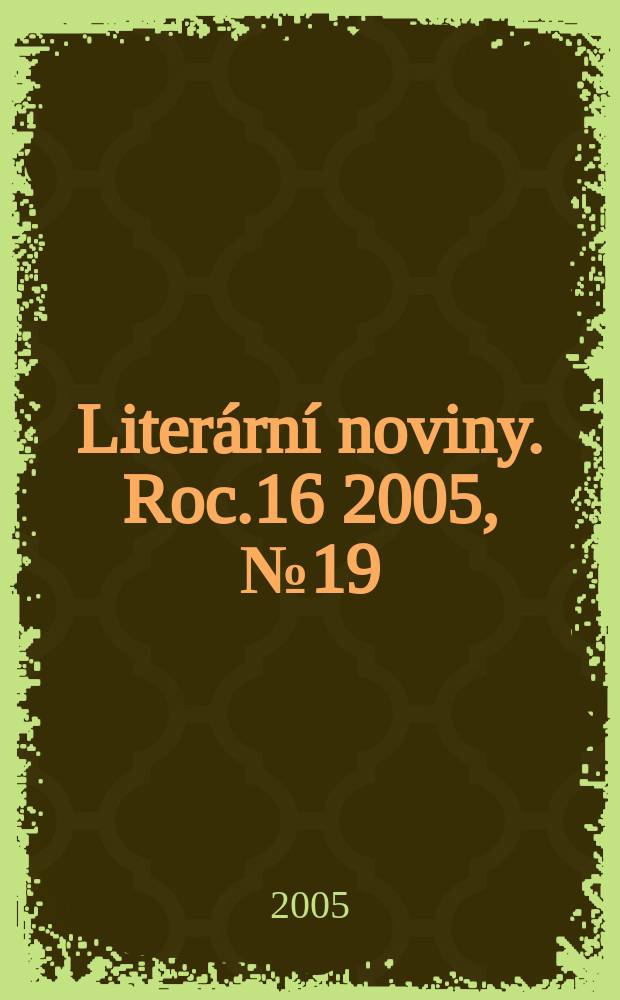 Literární noviny. Roc.16 2005, № 19