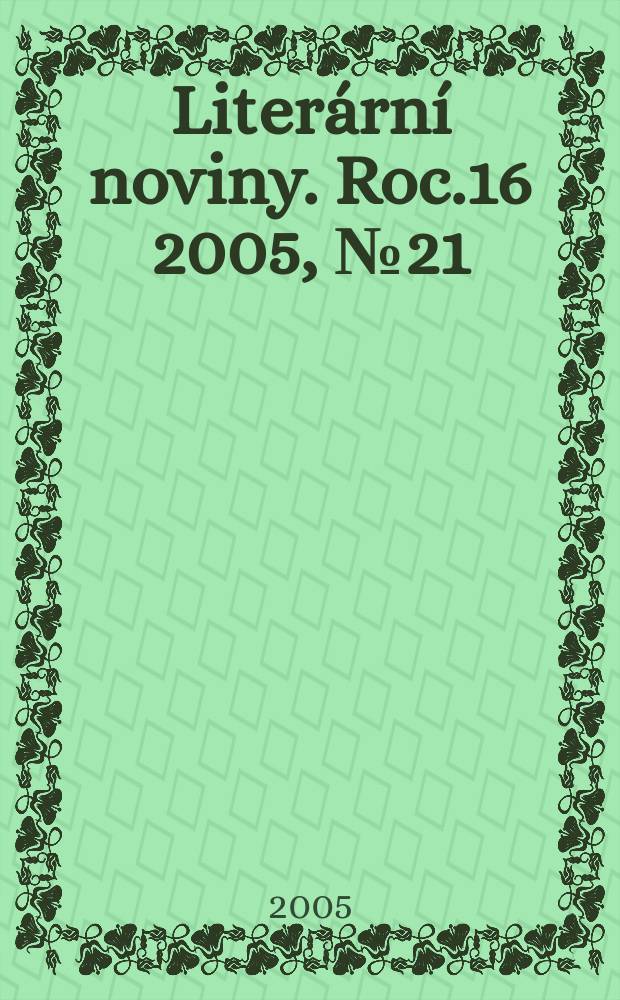 Literární noviny. Roc.16 2005, № 21