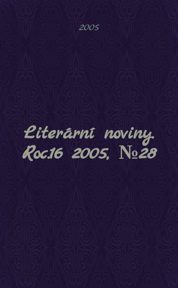 Literární noviny. Roc.16 2005, № 28