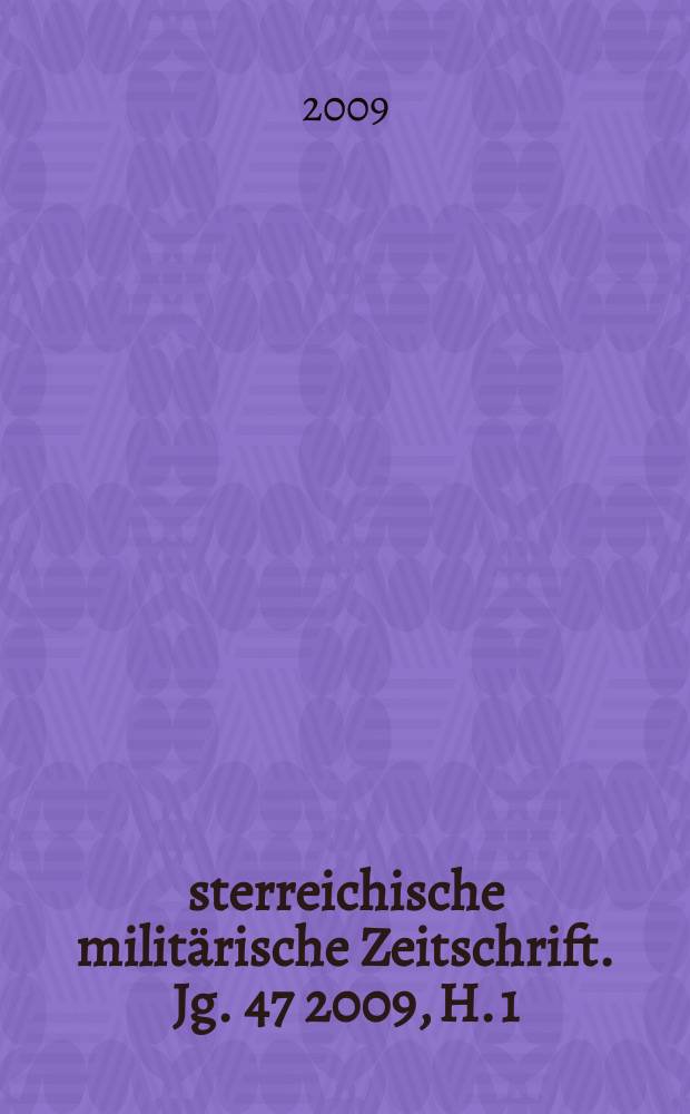 Österreichische militärische Zeitschrift. Jg. 47 2009, H. 1