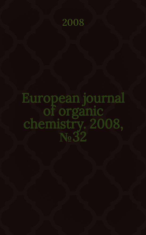 European journal of organic chemistry. 2008, № 32