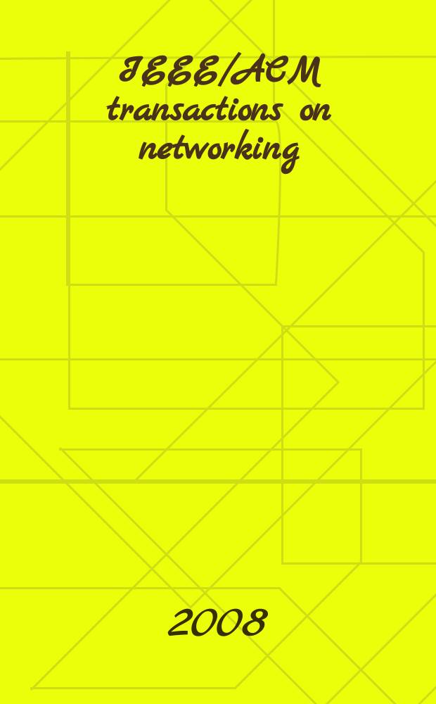 IEEE/ACM transactions on networking : A joint publ. of the IEEE communications soc. etc. Vol. 16, № 6