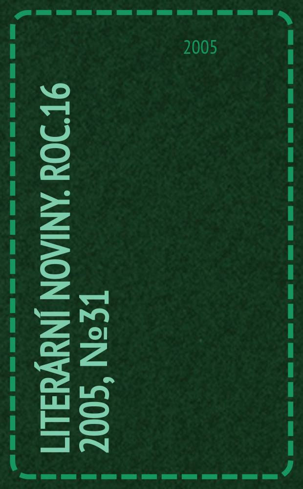 Literární noviny. Roc.16 2005, № 31