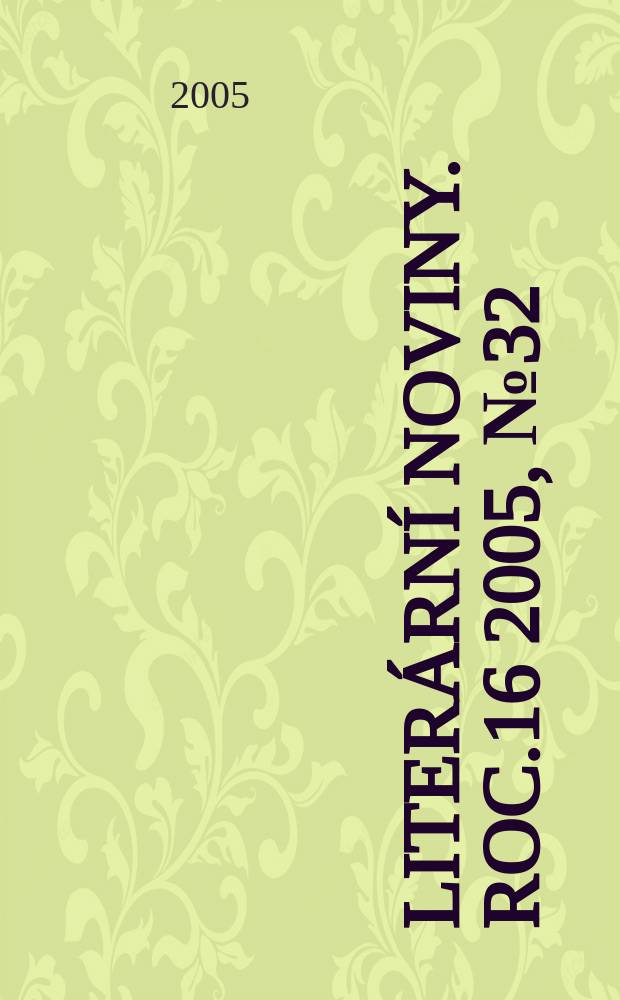 Liter&aacute;rn&iacute; noviny. Roc.16 2005, № 32