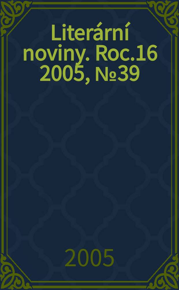 Literární noviny. Roc.16 2005, № 39