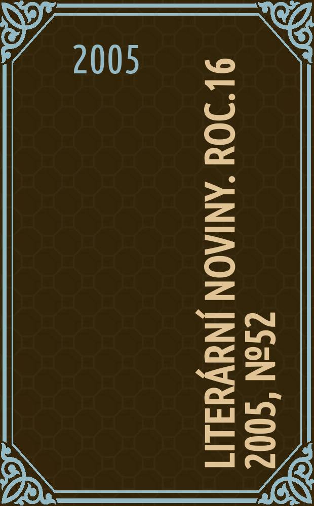 Literární noviny. Roc.16 2005, № 52/1