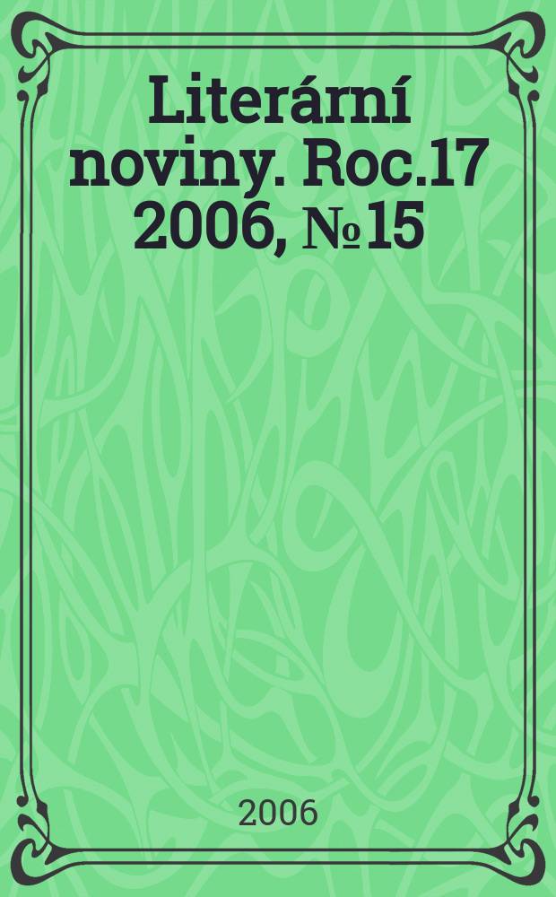 Literární noviny. Roc.17 2006, № 15