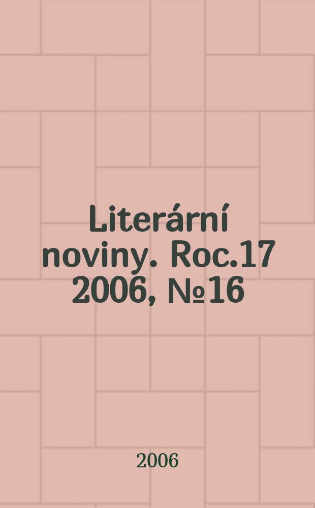 Literární noviny. Roc.17 2006, № 16