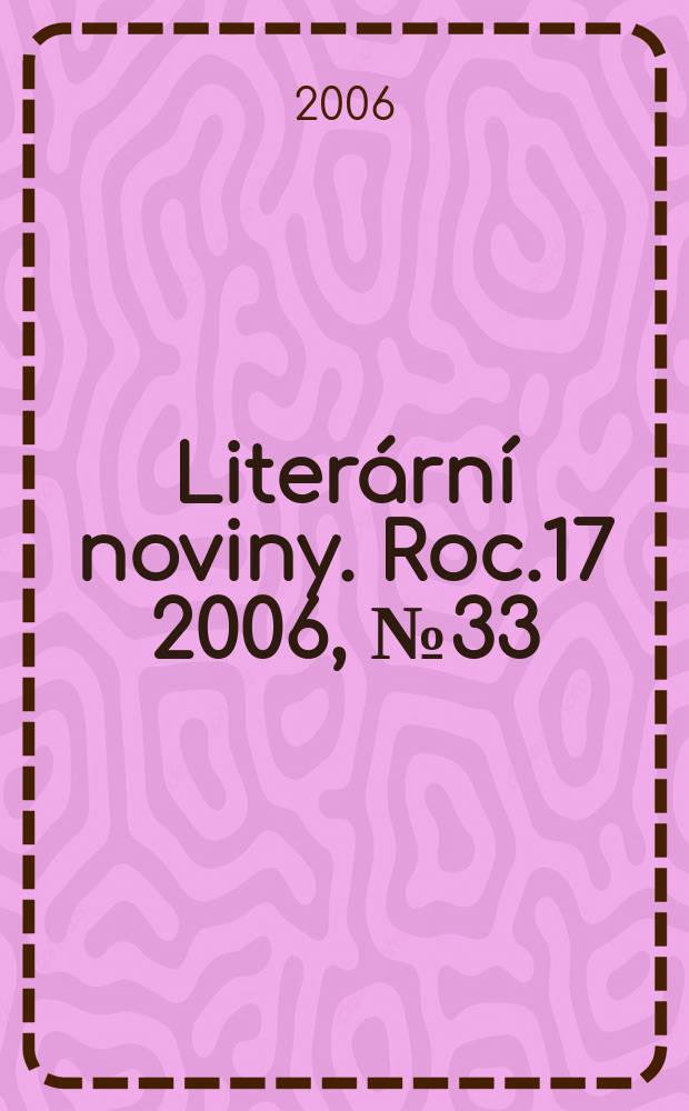 Literární noviny. Roc.17 2006, № 33