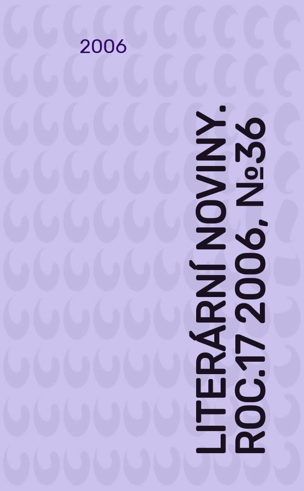 Literární noviny. Roc.17 2006, № 36